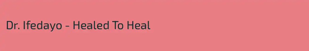 Dr. Ifedayo - Healed To Heal
